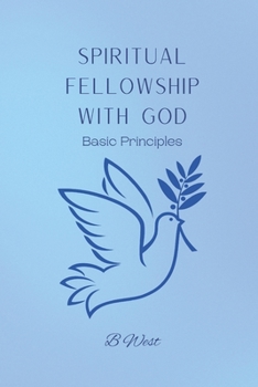Paperback Spiritual Fellowship with God: Basic Principles Book