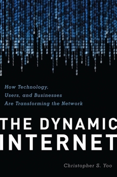 Hardcover The Dynamic Internet: How Technology, Users, and Businesses are Transforming the Network Book