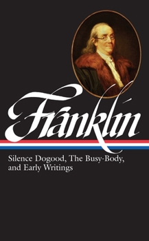 Hardcover Benjamin Franklin: Silence Dogood, the Busy-Body, and Early Writings (Loa #37a) Book