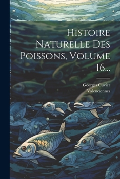 Paperback Histoire Naturelle Des Poissons, Volume 16... [French] Book