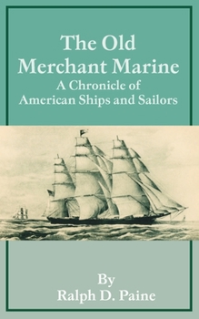 Paperback The Old Merchant Marine: A Chronicle of American Ships and Sailors Book