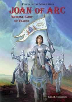 Joan of Arc: Warrior Saint of France - Book  of the Rulers of the Middle Ages