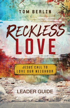 Paperback Reckless Love Leader Guide: Jesus' Call to Love Our Neighbor Book