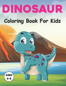 Paperback Dinosaur Coloring Book for Kids: A Fun Dinosaurs Coloring Book for Boys and Girls with Amazing 50 Image to Color for Relaxing. Vol-1 Book