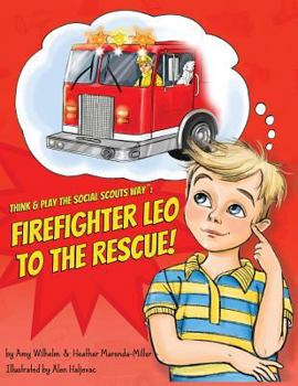 Paperback Think & Play the Social Scouts Way: Firefighter Leo to the Rescue! Book