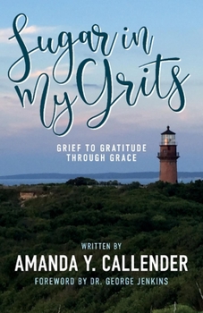 Paperback Sugar in My Grits: Grief to Gratitude Through Grace Book