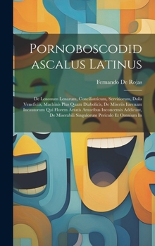 Hardcover Pornoboscodidascalus Latinus: De Lenonum Lenarum, Conciliatricum, Servitiorum, Dolis Veneficiis, Machinis Plus Quam Diabolicis, De Miseriis Iuvenam [Latin] Book