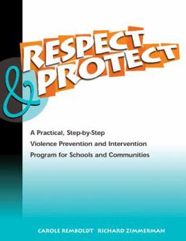 Paperback Respect & Protect: A Practical, Step-By-Step Violence Prevention and Intervention Program for Schools and Communities Book