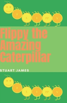 Paperback Flippy the Amazing Caterpillar Book