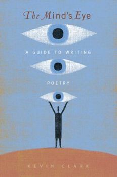 Paperback The Mind's Eye: A Guide to Poetry Writing Book