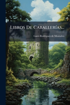 Paperback Libros De Caballerías... [Spanish] Book