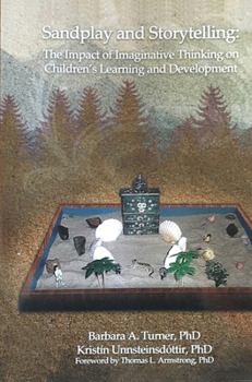 Paperback Sandplay and Storytelling: The Impact of Imaginative Thinking on Children's Learning and Development Book