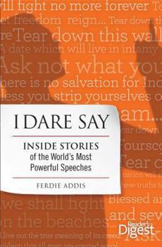 Hardcover I Dare Say: Inside Stories of the World's Most Powerful Speeches Book