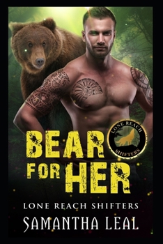 Bear for Her - Book #1 of the Lone Reach Shifters