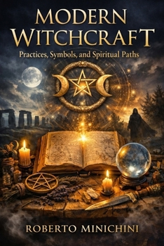 Paperback Modern Witchcraft: Practices, Symbols, and Spiritual Paths Book