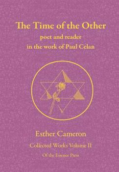 The Time of the Other: poet and reader in the work of Paul Celan (Collected Works)