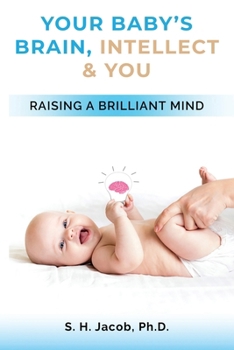 Paperback Your Baby's Brain, Intellect, and You: Raising a Brilliant Child Book
