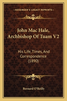 Paperback John Mac Hale, Archbishop Of Tuam V2: His Life, Times, And Correspondence (1890) Book