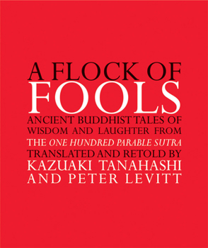 Paperback A Flock of Fools: Ancient Buddhist Tales of Wisdom and Laughter from the One Hundred Parable Sutra Book