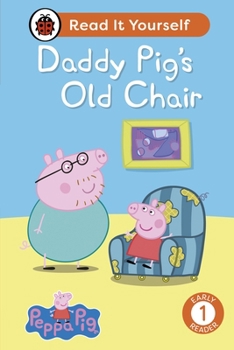 Hardcover Ladybird Peppa Pig Daddy Pigs Old Chair Read It Yourself - Level 1 Early Reader. Book