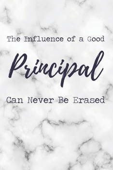 The Influence of a Good Principal Can Never Be Erased: 6x9" Dot Bullet Marble Notebook/Journal Funny Gift Idea For School Principals