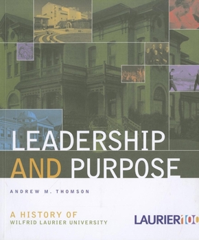 Paperback Leadership and Purpose: A History of Wilfrid Laurier University Book