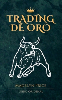 Trading de Oro (Gold Trade) (Spanish Edition)