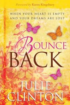 Paperback Bounce Back: When Your Heart Is Empty and Your Dreams Are Lost Book