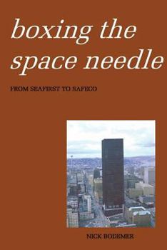 Paperback Boxing the Space Needle: A History of the Seattle-First National Bank Building Book