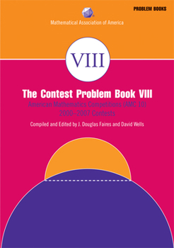 Paperback The Contest Problem Book VIII: American Mathematics Competitions (AMC 10) 2000-2007 Contests Book