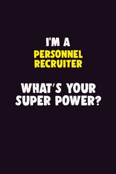 Paperback I'M A Personnel Recruiter, What's Your Super Power?: 6X9 120 pages Career Notebook Unlined Writing Journal Book