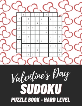Paperback Valentine's Day Sudoku Puzzles Book - Hard Level: Valentine's Day Sudoku Brain Game, Sudoku Puzzles With Solutions, Sudoku Puzzles For Adults Book