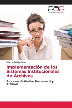 Implementación de los Sistemas Institucionales de Archivos (Spanish Edition)