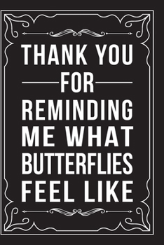 Paperback Thank You for Reminding Me What Butterflies Feel Like: This 6"X9" journal features funny relationship quotes, makes great gift idea for Valentines Day Book