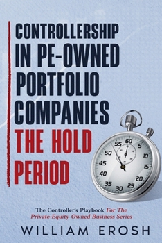 Controllership in PE-Owned Portfolio Companies - The Hold Period (Controllers Playbook)