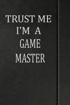 Paperback Trust Me I'm a Game Master: Draw and Write Doodle Journal Notebook 120 Pages 6x9 Book