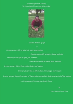 Paperback Tyrone's Life from Anxiety To Peace with the Creator of Creation Book