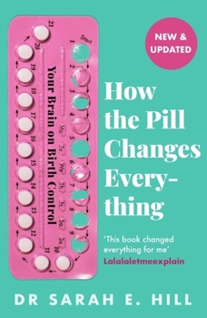 How the Pill Changes Everything: Your Brain on Birth Control