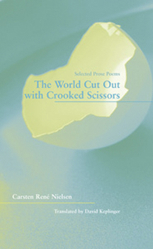 Paperback The World Cut Out with Crooked Scissors: Selected Prose Poems Book