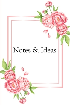 Paperback Notes & Ideas: Pretty Flowers Pink Roses Bouquets Notebook 6x9 Inches 120 lined pages for notes, drawings, formulas - Organizer writi Book