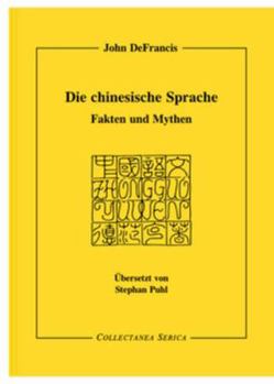 Paperback Die Chinesische Sprache: Fakten Und Mythen. Übersetzt Von Stephan Puhl (1941-1997) Book