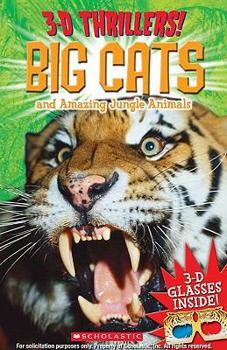 Paperback 3-D Thrillers: Big Cats and Ferocious Jungle Animals [With 3-D Glasses] Book