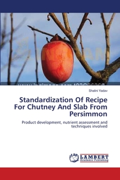 Paperback Standardization Of Recipe For Chutney And Slab From Persimmon Book