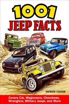 Paperback 1001 Jeep Facts: Covers Cjs, Wagoneers, Cherokees, Wranglers, Military Jeeps and More Book