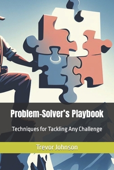 Paperback Problem-Solver's Playbook: Techniques for Tackling Any Challenge Book