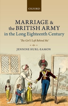 Hardcover Marriage and the British Army in the Long Eighteenth Century: 'The Girl I Left Behind Me' Book