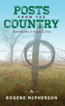 Paperback Posts from the Country: Adventures in Rural Living Book