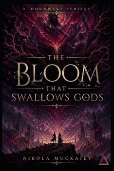 The Bloom That Swallows Gods (Thornwake)