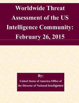 Worldwide Threat Assessment of the Us Intelligence Community: February 26, 2015