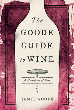 Hardcover The Goode Guide to Wine: A Manifesto of Sorts Book
